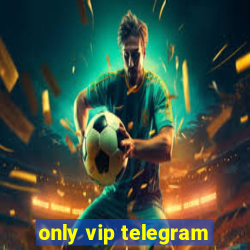 only vip telegram